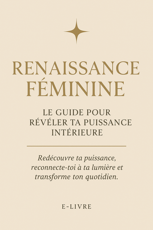Renaissance Féminine – Le Guide pour Révéler ta Puissance Intérieure
